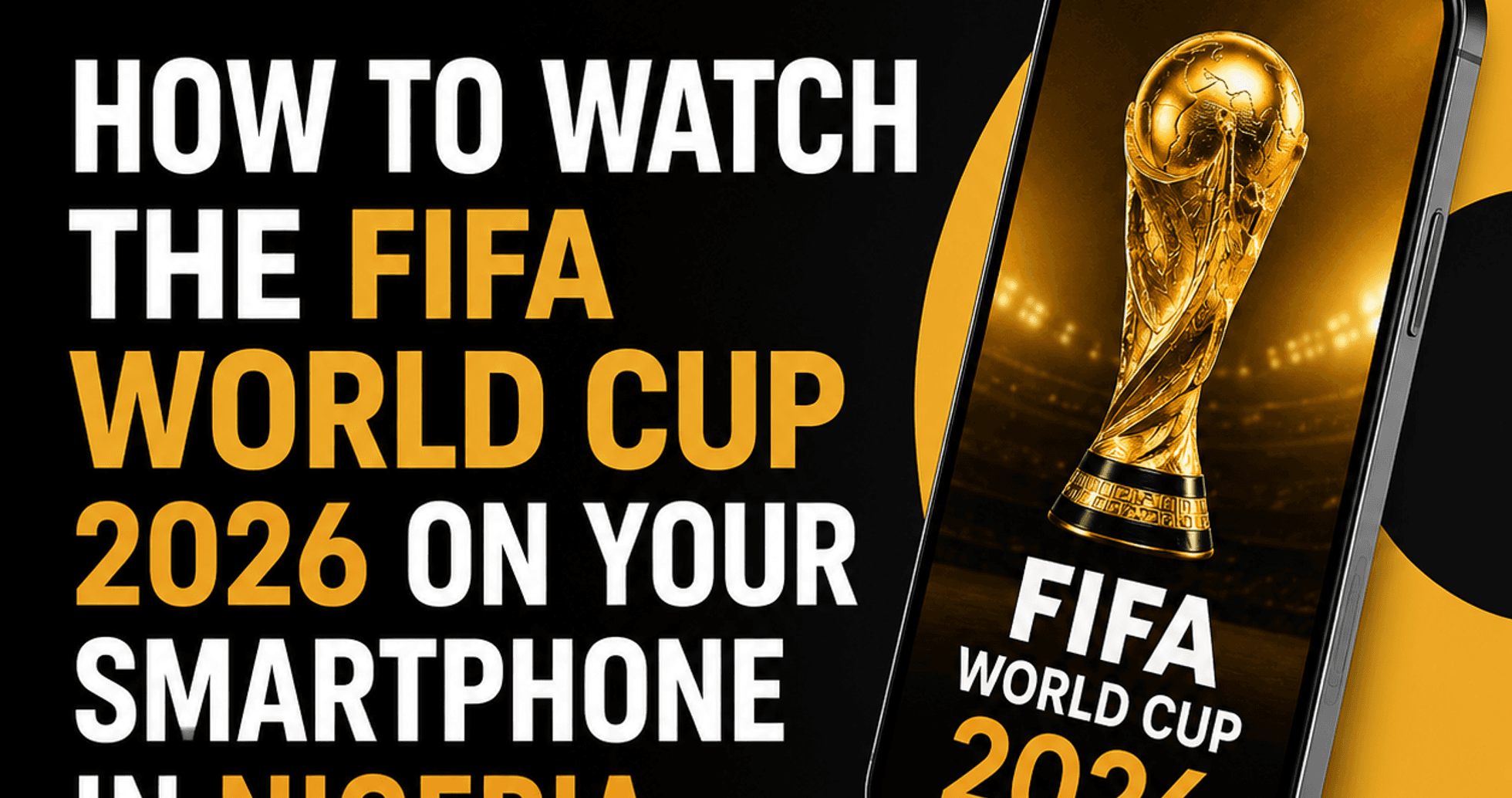 Cómo Ver la Copa Mundial de la FIFA 2026 en tu Smartphone en Nigeria Cómo Ver la Copa Mundial de la FIFA 2026 en tu Smartphone en Nigeria